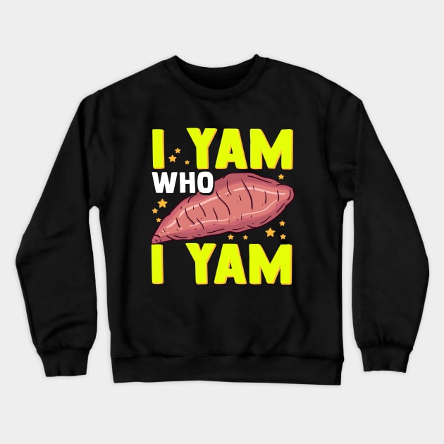 Funny Sweet Potato Pun I Yam Who I Yam Crewneck Sweatshirt by screamingfool